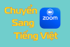 Hướng dẫn cách chuyển phần mềm Zoom sang Tiếng Việt