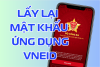 Hướng dẫn lấy lại mật khẩu VNeID mới nhất