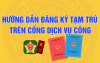 Hướng dẫn đăng ký tạm trú, đăng ký lập hộ mới trên Cổng Dịch vụ công