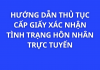 Hướng dẫn thủ tục cấp Giấy xác nhận tình trạng hôn nhân